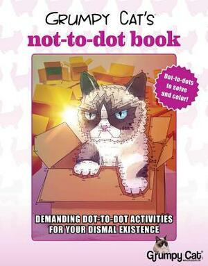 Grumpy Cat's Not-To-Dot Book: Demanding Dot-To-Dot Activities for Your Dismal Existence by Diego Jourdan Pereira