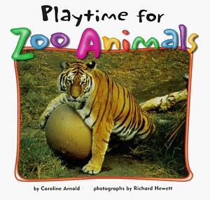 Playtime for Zoo Animals by Caroline Arnold