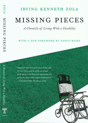 Missing Pieces: A Chronicle Of Living With A Disability by Irving Kenneth Zola