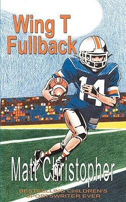 Wing T Fullback by Matt Christopher