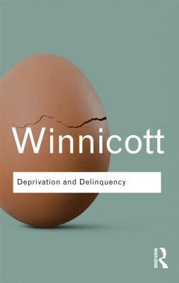 Deprivation and Delinquency by D.W. Winnicott