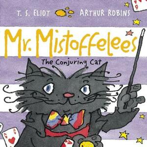 Mr. Mistoffelees: The Conjuring Cat by T.S. Eliot