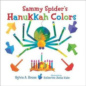 Sammy Spider's Hanukkah Colors by Sylvia A. Rouss, Katherine Janus Kahn