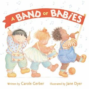 A Band of Babies by Carole Gerber, Jane Dyer