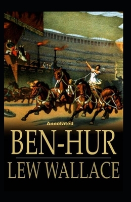 Ben-Hur -A Tale of the Christ Annotated by Lew Wallace