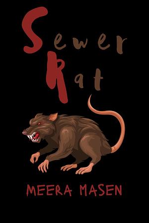 Sewer Rat by Meera Masen