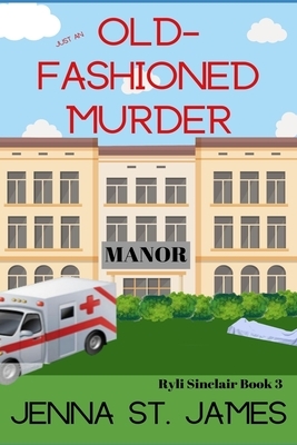 Just an Old-Fashioned Murder by Jenna St James