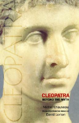 Cleopatra: Beyond the Myth by Michel Chauveau