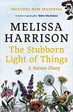 The Stubborn Light of Things: A Nature Diary by Melissa Harrison