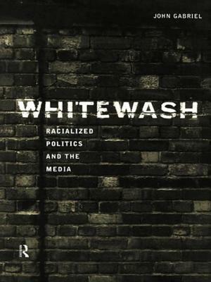 Whitewash: Racialized Politics and the Media by John Gabriel