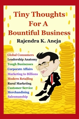 Tiny Thoughts for a Bountiful Business by Rajendra Kumar Aneja