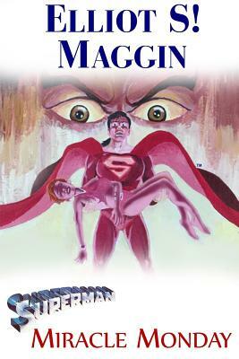 Superman: Miracle Monday by Elliot S! Maggin