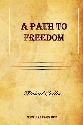 A Path to Freedom by Michael Collins