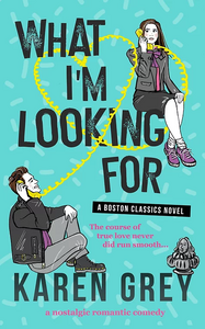 What I'm Looking For by Karen Grey