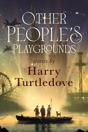 Other People's Playgrounds by Harry Turtledove