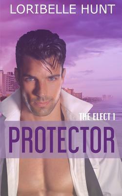 Protector by Loribelle Hunt