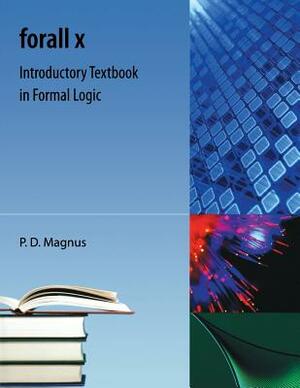 Forall X: Introductory Textbook in Formal Logic by P. D. Magnus