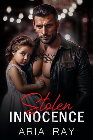 Stolen Innocence: A Secret Baby Russian Mafia Romance by Sarina Hart, Aria Ray