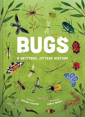 Bugs: A Skittery, Jittery History by Miriam Forster