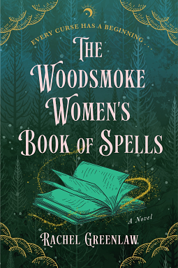 The Woodsmoke Women’s Book of Spells by Rachel Greenlaw