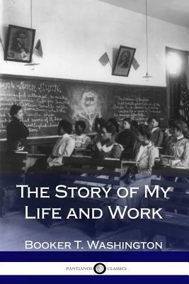 The Story of My Life and Work by Booker T. Washington