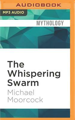 The Whispering Swarm by Michael Moorcock