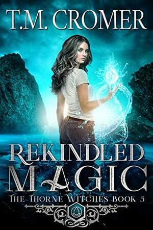 Rekindled Magic by T.M. Cromer