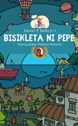 Bisikleta ni Pepe by Dexter Baño, Pedrito "Bobot" Navarro, Anita Feleo