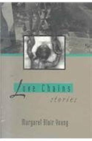 Love Chains: Stories by Margaret Blair Young