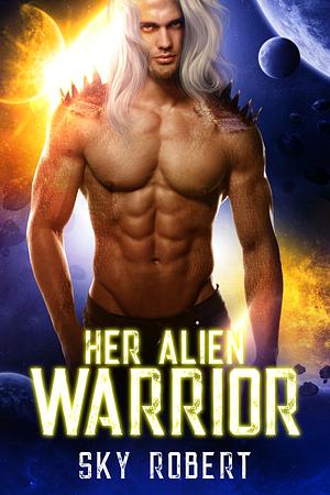 Her Alien Warrior by Sky Robert