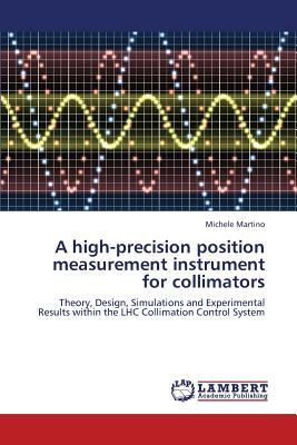 A High-Precision Position Measurement Instrument for Collimators by Martino Michele
