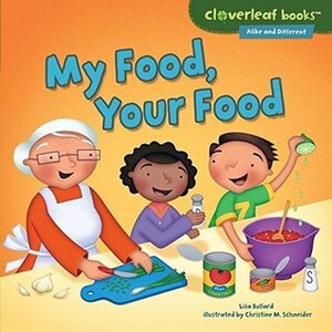 My Food, Your Food by Christine M. Schneider, Lisa Bullard