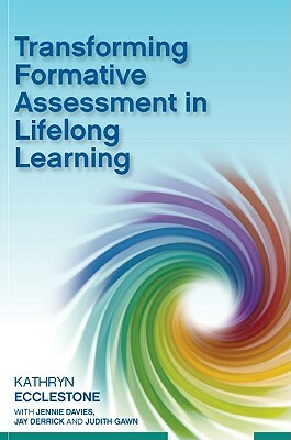 Transforming Formative Assessment in Lifelong Learning by Kathryn Ecclestone