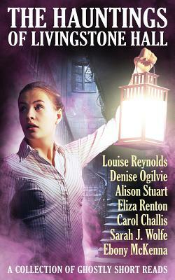 The Hauntings of Livingstone Hall by Alison Stuart, Louise Reynolds