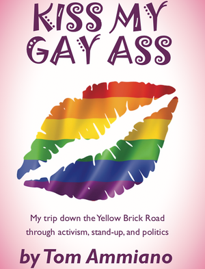 Kiss my gay ass by Tom Ammiano