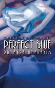 Perfect Blue: Rüyaysa Uyanayım by Yoshikazu Takeuchi