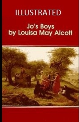 Jo's Boys Illustrated by Louisa May Alcott