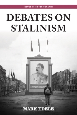 Debates on Stalinism: . by Mark Edele