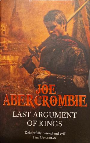 Last Argument of Kings by Joe Abercrombie