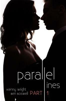 Parallel Lines: An Experiment in Temptation (Part 1) by Ben Boswell, Kenny Wright