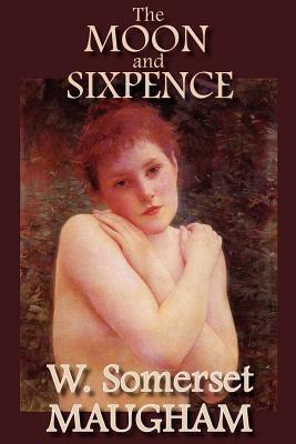 The Moon and Sixpence by W. Somerset Maugham