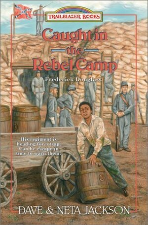 Caught in the Rebel Camp by Dave Jackson, Neta Jackson