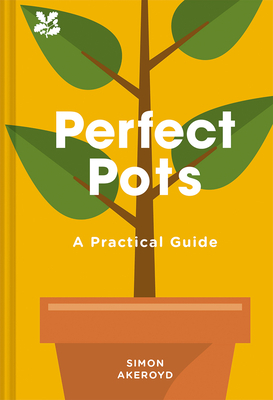 Perfect Pots: A Practical Guide by Simon Akeroyd