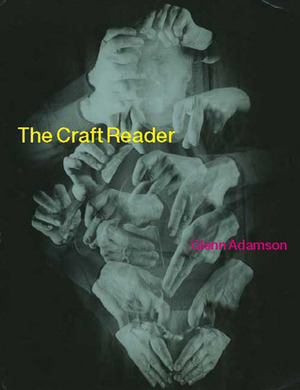 The Craft Reader by Glenn Adamson