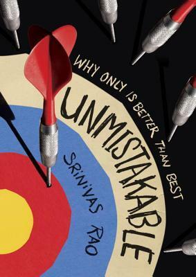 Unmistakable: Why Only Is Better Than Best by Srinivas Rao