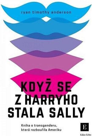 Když se z Harryho stala Sally by Eliška Adlerová, Ryan T. Anderson