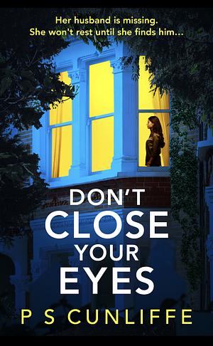 Don't Close Your Eyes by P.S. Cunliffe