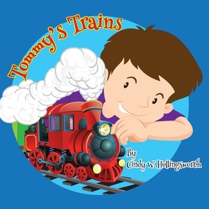 Tommy's Trains by Cindy W. Hollingsworth