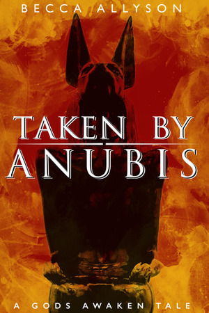 Taken by Anubis by Becca Allyson