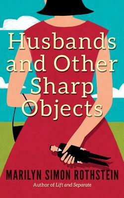 Husbands and Other Sharp Objects by Marilyn Simon Rothstein